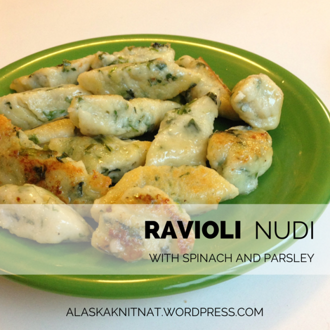 Ravioli Nudi with Spinach and Parsley | Alaska Knit Nat