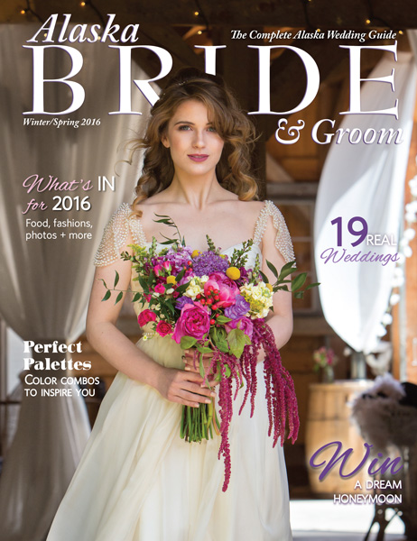 Winter/Spring 2016 Alaska Bride & Groom Magazine